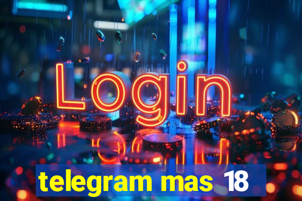 telegram mas 18